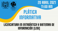 Plática Informativa Licenciatura en Estadística y Sistemas de Información (LESI)